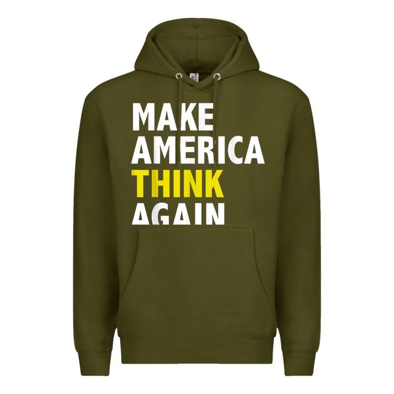 Make America Think Again Funny Elections President Politics Premium Hoodie by baoMotion | Teevron