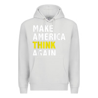 Dove Grey Make America Think Again Funny Elections President Politics Premium Hoodie - baoMotion