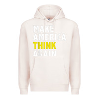 Pale Pink Make America Think Again Funny Elections President Politics Premium Hoodie - baoMotion