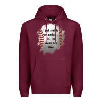 Burgundy I Just Want To Eat Nachos and Tell The Umpire He's Blind Premium Hoodie - Jasminsmagicworld