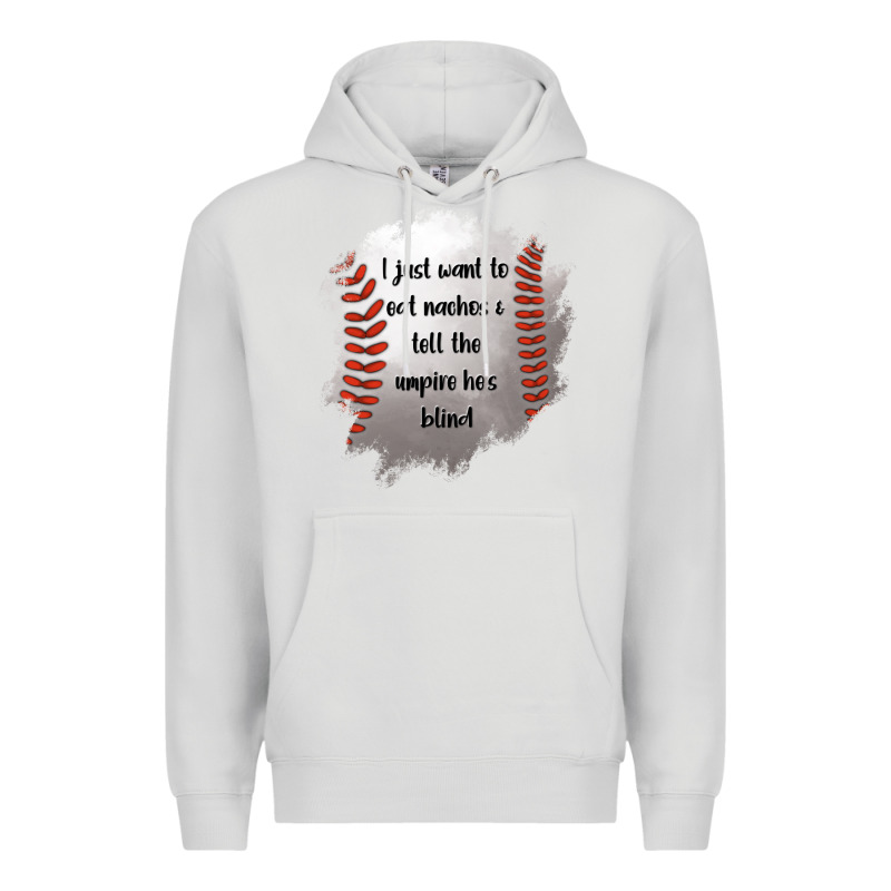 I Just Want To Eat Nachos And Tell The Umpire He's Blind Premium Hoodie by Jasminsmagicworld | Teevron