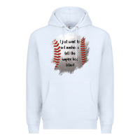 White I Just Want To Eat Nachos and Tell The Umpire He's Blind Premium Hoodie - Jasminsmagicworld