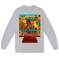 Cowgirls Just Wanna Have Fun 12 Oz Can Cooler (regular) Long Sleeve Tee | Teevron