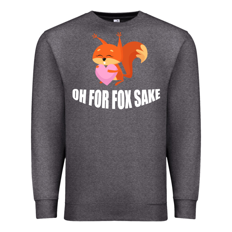 Oh, For Fox Sake Premium Sweatshirt by Bettercallsaul | Teevron
