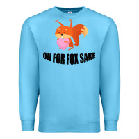 Oh, For Fox Sake Premium Sweatshirt | Teevron