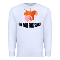 White Oh, For Fox Sake Premium Sweatshirt - Bettercallsaul