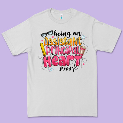 Being An Assistant Principal Is Heart Work Premium Tee Designed By Cowhidedigitalart