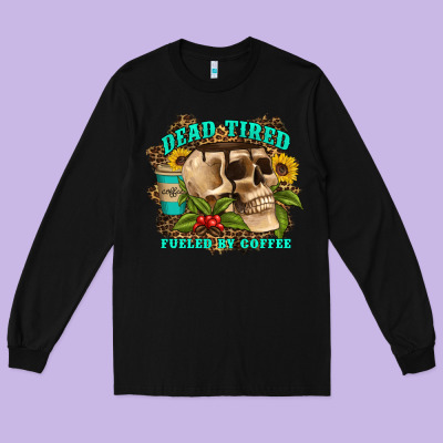 Dead Tired Fueled By Coffee Long Sleeve Tee Designed By Artiststas