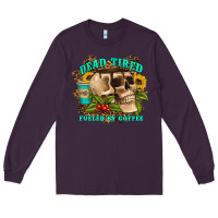 Plum dead tired fueled by coffee Long Sleeve Tee - Artiststas