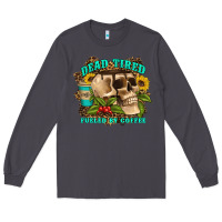 Smoke dead tired fueled by coffee Long Sleeve Tee - Artiststas