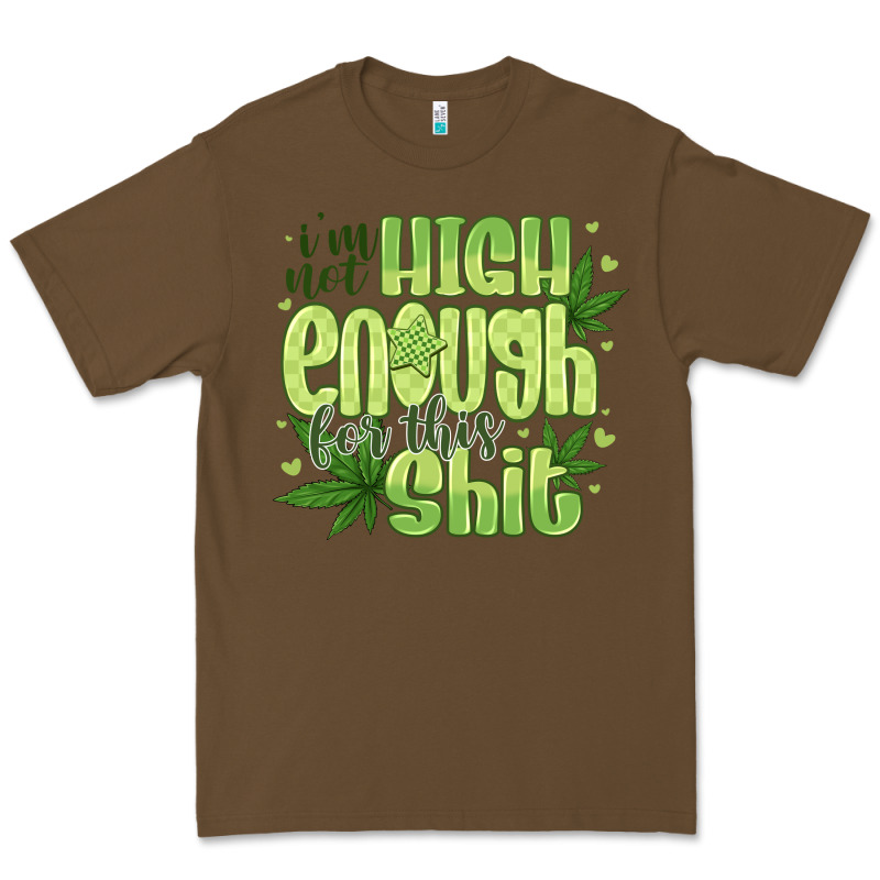 I'm Not High Enough For Premium Tee by CowhideDigitalArt | Teevron