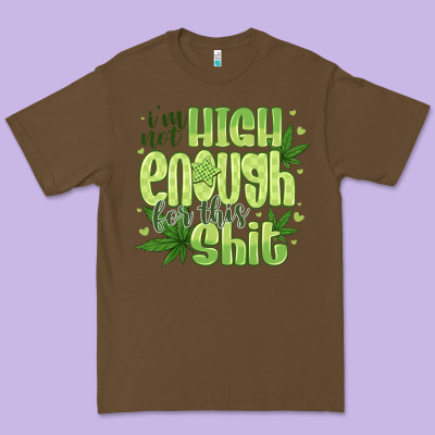 I'm Not High Enough For Premium Tee Designed By Cowhidedigitalart