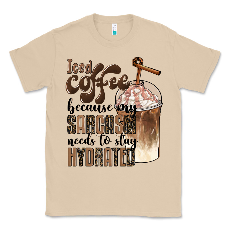 Iced Coffee Because My Sarcasm Needs To Stay Hydrated Classic Tee by BarkalooDesign | Teevron