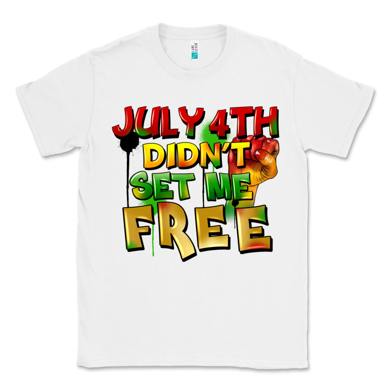 July 4th Didn't Set Me Free Classic Tee by FaDigitalArtStudio | Teevron
