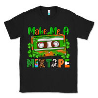 Black St. Patrick's Day make me a mixtape Classic Tee - FaDigitalArtStudio