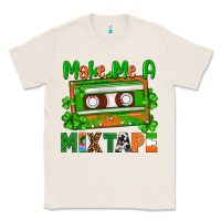 Natural St. Patrick's Day make me a mixtape Classic Tee - FaDigitalArtStudio