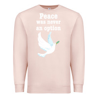 Pale Pink Peace Was Never An Option Premium Sweatshirt - Bettercallsaul