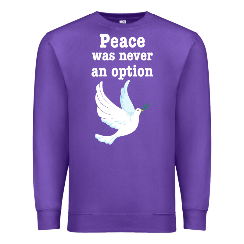 Peace Was Never An Option Premium Sweatshirt by Bettercallsaul | Teevron