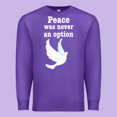 Peace Was Never An Option Premium Sweatshirt Designed By Bettercallsaul