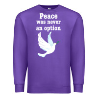 Purple Peace Was Never An Option Premium Sweatshirt - Bettercallsaul