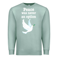 Seafoam Peace Was Never An Option Premium Sweatshirt - Bettercallsaul