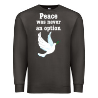 Smoke Peace Was Never An Option Premium Sweatshirt - Bettercallsaul