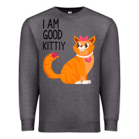 Charcoal Heather I Am Good Kittiy Premium Sweatshirt - Bettercallsaul