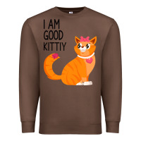 Chestnut I Am Good Kittiy Premium Sweatshirt - Bettercallsaul