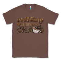 Chestnut caffeine before chaos Classic Tee - BarkalooDesign