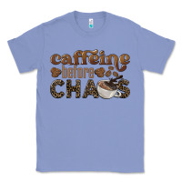 Colony Blue caffeine before chaos Classic Tee - BarkalooDesign