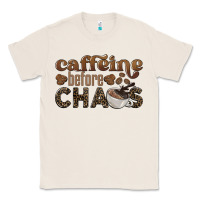 Natural caffeine before chaos Classic Tee - BarkalooDesign