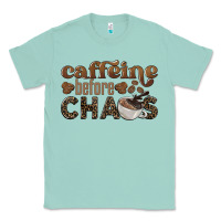 Seafoam caffeine before chaos Classic Tee - BarkalooDesign