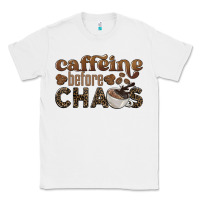 White caffeine before chaos Classic Tee - BarkalooDesign