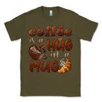Army Green coffee is a hug in a mug Classic Tee - BarkalooDesign