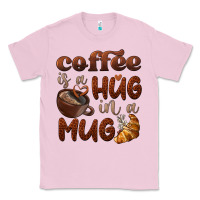 Bubblegum Pink coffee is a hug in a mug Classic Tee - BarkalooDesign