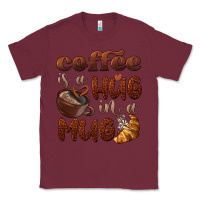 Burgundy coffee is a hug in a mug Classic Tee - BarkalooDesign