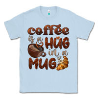 Dusty Blue coffee is a hug in a mug Classic Tee - BarkalooDesign