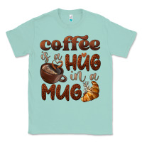 Coffee Is A Hug In A Mug Classic Tee | Teevron