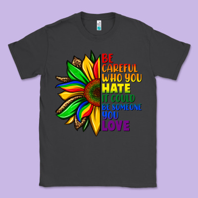 Be Careful Who You Hate It Could Be Someone You Classic Tee Designed By Fadigitalartstudio