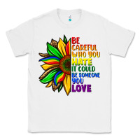 White Be careful who you hate it could be someone you Classic Tee - FaDigitalArtStudio