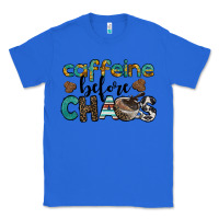 True Royal western caffeine before chaos Classic Tee - BarkalooDesign