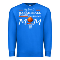 True Royal My Favorite Basketball Player Calls Me Mom Premium Sweatshirt - Bettercallsaul