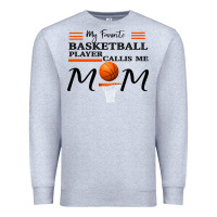 Heather Grey My Favorite Basketball Player Calls Me Mom Premium Sweatshirt - Bettercallsaul