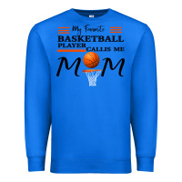 True Royal My Favorite Basketball Player Calls Me Mom Premium Sweatshirt - Bettercallsaul