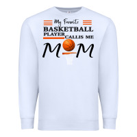 White My Favorite Basketball Player Calls Me Mom Premium Sweatshirt - Bettercallsaul