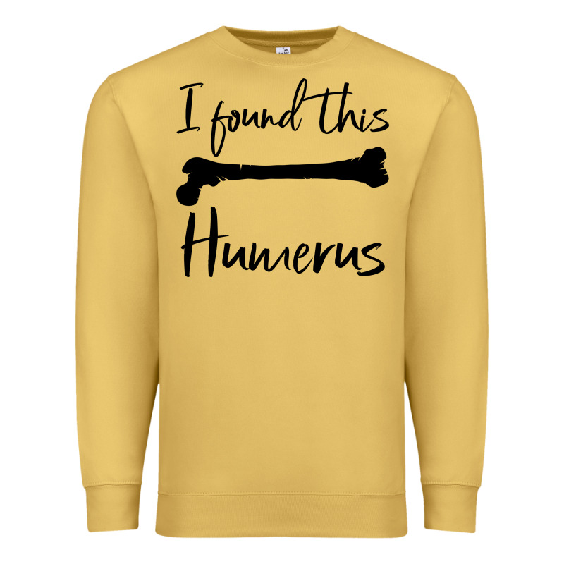 I Found This Humerus Premium Sweatshirt by Bettercallsaul | Teevron