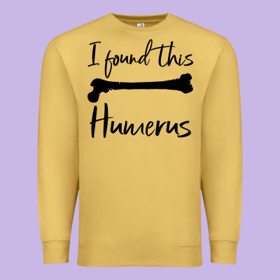 I Found This Humerus Premium Sweatshirt Designed By Bettercallsaul