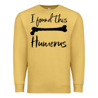 Antique Gold I Found This Humerus Premium Sweatshirt - Bettercallsaul