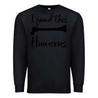 Black I Found This Humerus Premium Sweatshirt - Bettercallsaul