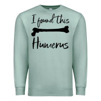 Seafoam I Found This Humerus Premium Sweatshirt - Bettercallsaul